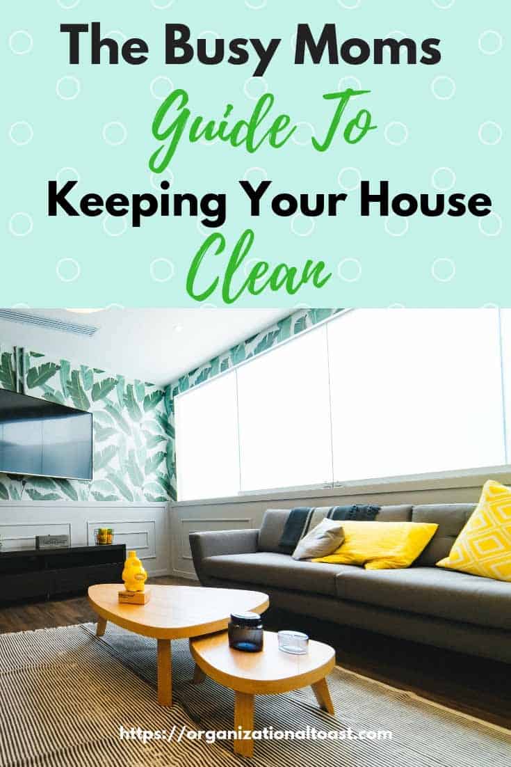 The busy moms guide to keeping your house clean. An easy cleaning schedule