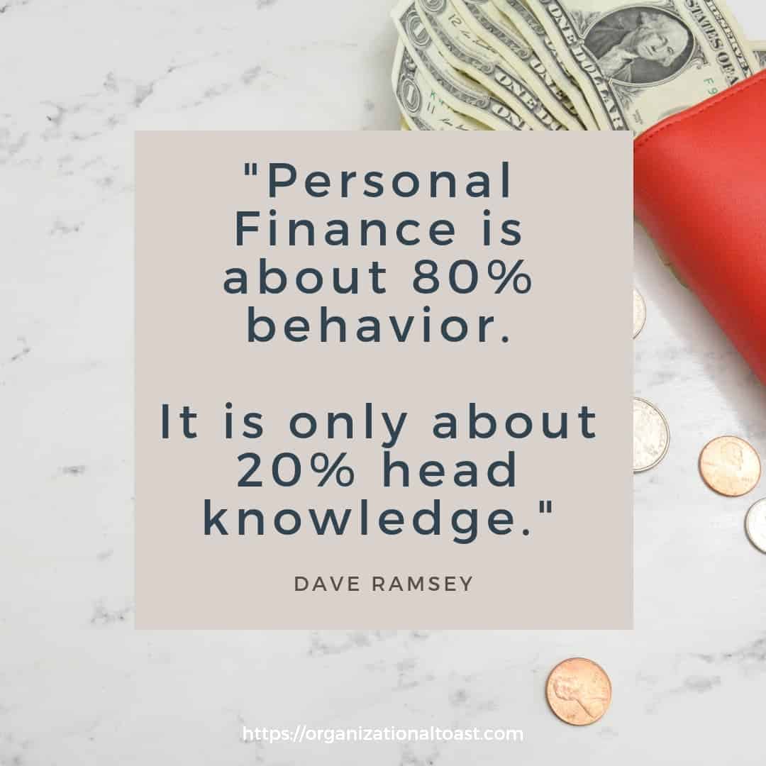 "personal Finance is about 80% behavior. It is only about 20% head knowledge" Quote by Dave Ramsey