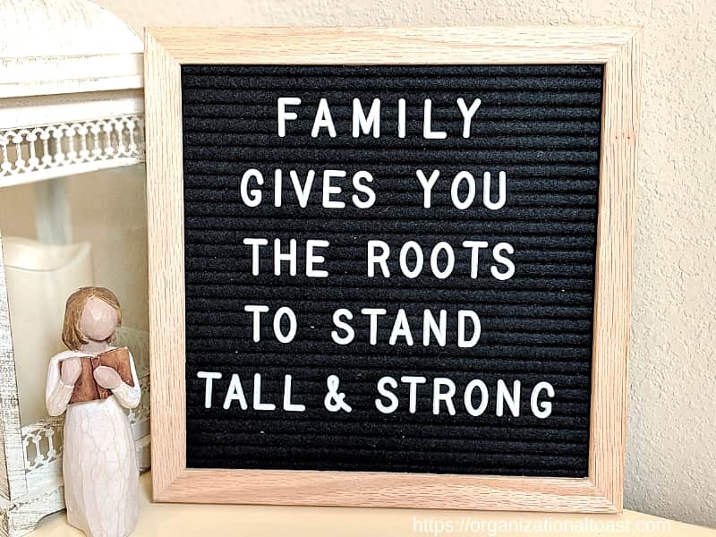 "Family Gives Your the roots to stand tall & strong." Quote on letter board